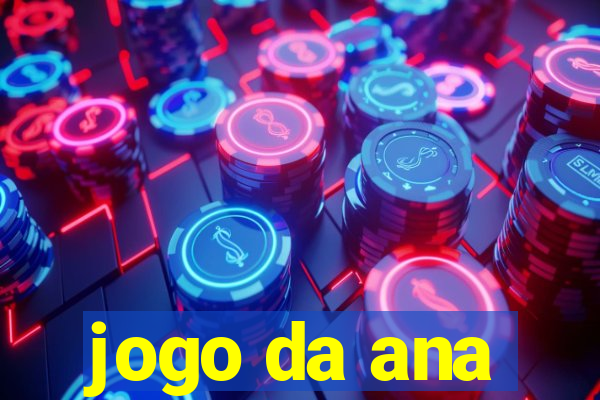 jogo da ana